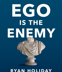 Ego Is the Enemy de Ryan Holiday