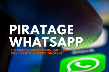 Piratage WhatsApp : les vraies causes techniques que 90 % des utilisateurs ignorent